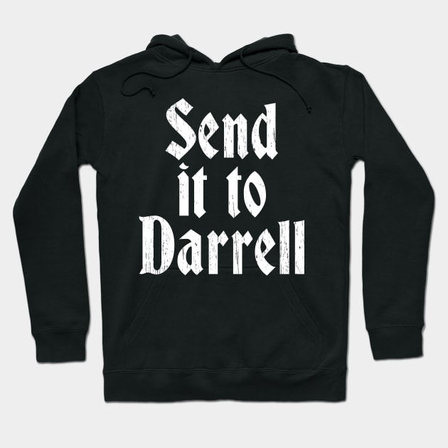 Send It To Darrell Hoodie by photographer1